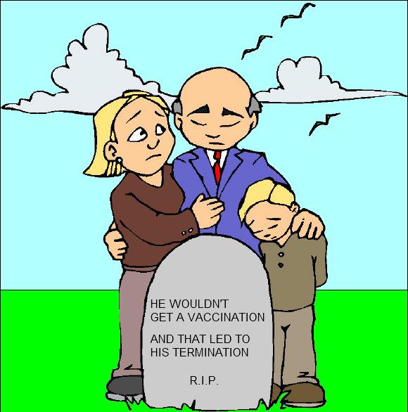 Vaccinations are very important�if we join the ranks of the anti-vaxers we may end up paying the ultimate price for our naivete: the big sleep, a long dirt nap, pushing up daisies