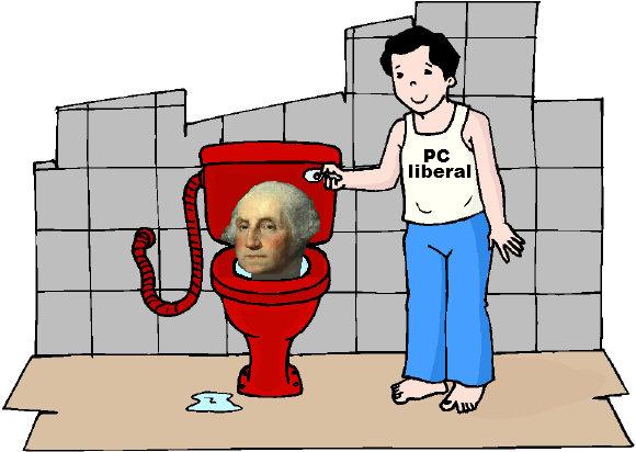 The anti-American radical leftist Marxists have a very special plan for the Founders�flush them down the nearest toilet, along with the Constitution and our rights